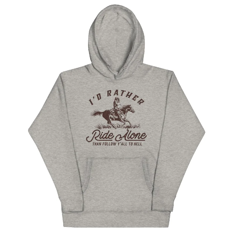 I's Rather Ride Alone Than Follow You All To Hell Unisex Hoodie